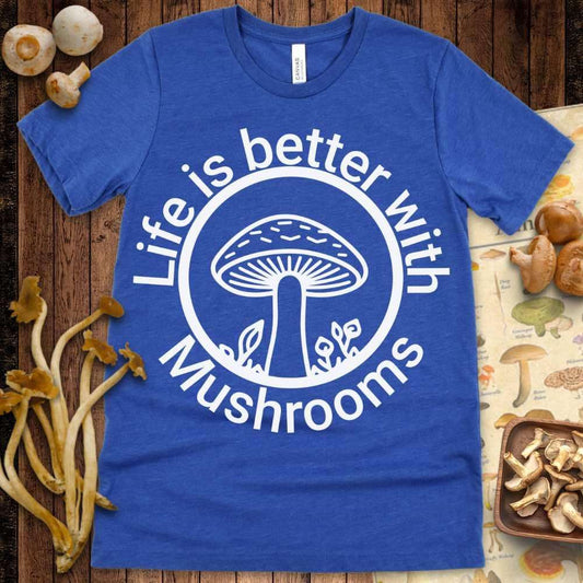 Life Is Better With Tee - Shroomability
